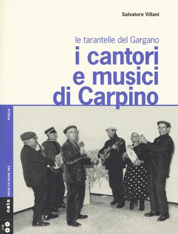 I cantori e musici di Carpino. Le tarantelle del Gargano. Con 2 CD Audio - Salvatore Villani - Libro Nota 2014, Geos CD book. Collana di etnomusicologia | Libraccio.it