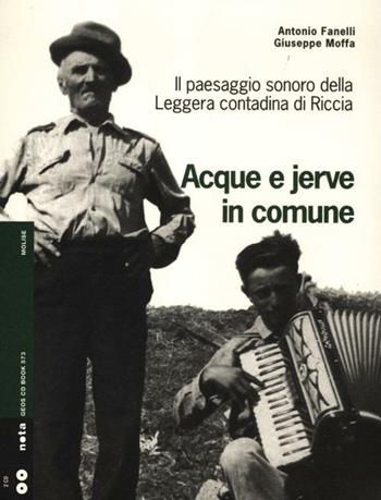 Acque e jerve in comune. Il paesaggio sonoro della Leggera contadina di Riccia. Con 2 CD Audio - Antonio Fanelli, Giuseppe Moffa - Libro Nota 2012, Geos CD book. Collana di etnomusicologia | Libraccio.it