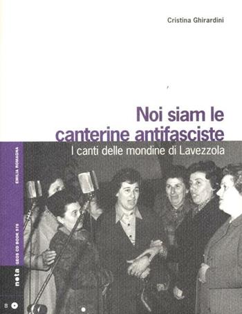 Noi siam le canterine antifasciste. I canti delle mondine di Lavezzola. Con CD Audio - Cristina Ghirardini - Libro Nota 2012, Geos CD book. Collana di etnomusicologia | Libraccio.it