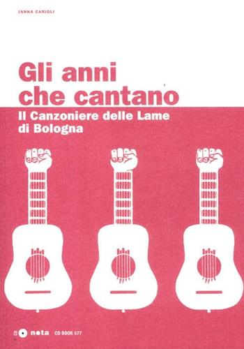 Gli anni che cantano. Il Canzoniere delle Lame di Bologna. Con CD Audio - Janna Carioli - Libro Nota 2012, Geos CD book. Collana di etnomusicologia | Libraccio.it