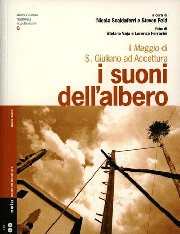 I suoni dell'albero. Il Maggio di S. Giuliano ad Accettura. Con CD Audio  - Libro Nota 2013, Geos CD book. Collana di etnomusicologia | Libraccio.it