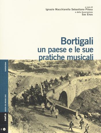 Bortigali. Un paese e le sue pratiche musicali. Con CD Audio  - Libro Nota 2015, Geos CD book. Collana di etnomusicologia | Libraccio.it