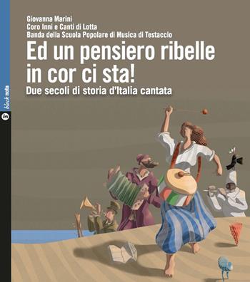 Ed un pensiero ribelle in cor ci sta! Due secoli di storia d’Italia cantata. Con 2 CD-Audio - Giovanna Marini - Libro Nota 2017, Block nota | Libraccio.it