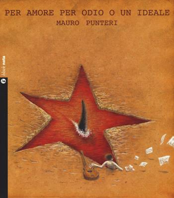 Per amore, per odio o un ideale. Con CD-Audio - Mauro Punteri - Libro Nota 2019, Block nota | Libraccio.it