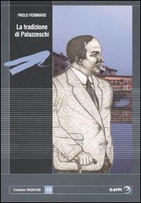 La tradizione di Palazzeschi - Paolo Febbraro - Libro Gaffi Editore in Roma 2007, Ingegni | Libraccio.it
