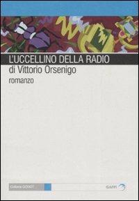 L' uccellino della radio - Vittorio Orsenigo - Libro Gaffi Editore in Roma 2008, Godot | Libraccio.it