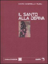 Un santo alla deriva - M. Gabriella Rugiu - Libro Gaffi Editore in Roma 2008, Evasioni | Libraccio.it