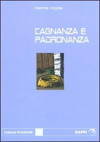 Cagnanza e padronanza - Peppe Fiore - Libro Gaffi Editore in Roma 2008, Evasioni | Libraccio.it