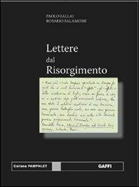 Lettere dal Risorgimento - Paolo Fallai, Rosario Salamone - Libro Gaffi Editore in Roma 2011, Pamphlet | Libraccio.it