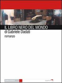 Il libro nero del mondo - Gabriele Dadati - Libro Gaffi Editore in Roma 2009, Godot | Libraccio.it