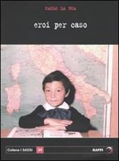 Eroi per caso