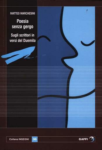 Poesie senza gergo. Sugli scrittori in versi del 2000 - Matteo Marchesini - Libro Gaffi Editore in Roma 2012, Ingegni | Libraccio.it