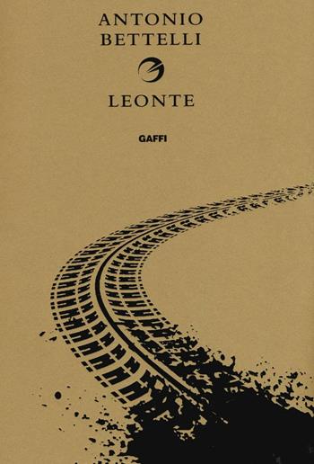 Leonte - Antonio Bettelli - Libro Gaffi Editore in Roma 2017 | Libraccio.it