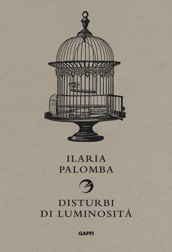 Disturbi di luminosità - Ilaria Palomba - Libro Gaffi Editore in Roma 2018 | Libraccio.it