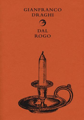 Dal rogo - Gianfranco Draghi - Libro Gaffi Editore in Roma 2020 | Libraccio.it