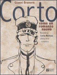 Corto come un romanzo nuovo. Illazioni su Corto Maltese, ultimo eroe romantico. Ediz. illustrata - Gianni Brunoro - Libro Lizard 2008, Letteratura disegnata | Libraccio.it