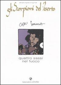 Quattro sassi nel fuoco. Gli scorpioni del deserto. Vol. 7 - Giuseppe Camuncoli, Matteo Casali - Libro Lizard 2007, Tascabilizard | Libraccio.it