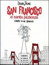 San Francisco e santa pazienza. Diario di un viaggio - Silvia Ziche - Libro Lizard 2007, Tascabilizard | Libraccio.it