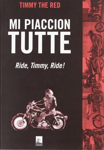 Mi piaccion tutte. Ride, Timmy, ride! - Andrea Peressoni - Libro Leonardo (Pasian di Prato) 2009 | Libraccio.it