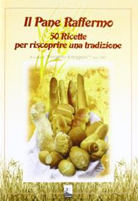 Il pane raffermo. 50 ricette per riscoprire una tradizione - Germano Pontoni - Libro Leonardo (Pasian di Prato) 2009, Le favole in cucina | Libraccio.it