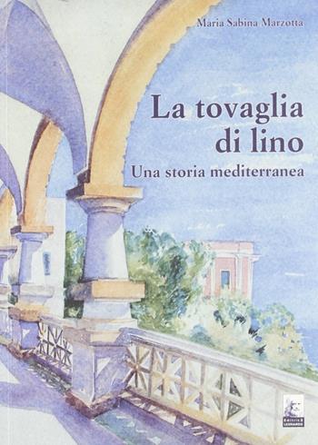 La tovaglia di Lino. Una storia mediterranea - M. Sabina Marzotta - Libro Leonardo (Pasian di Prato) 2010 | Libraccio.it