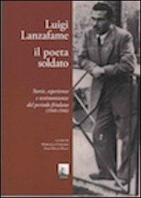 Luigi Lanzafame il poeta soldato. Storie, esperienze e testimonianze del periodo friulano (1940-1946)  - Libro Leonardo (Pasian di Prato) 2012 | Libraccio.it