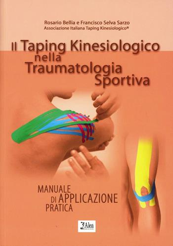Il taping kinesiologico nella traumatologia sportiva manuale di applicazione pratica - Rosario Bellia, Francisco Selva Sarzo - Libro Alea 2011 | Libraccio.it