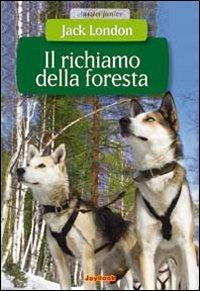 Il richiamo della foresta. Ediz. illustrata - Jack London - Libro Joybook 2007, Classici junior | Libraccio.it