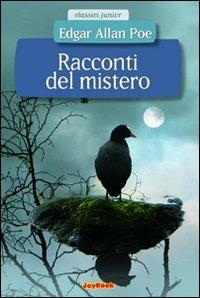 Racconti del mistero. Ediz. illustrata - Edgar Allan Poe - Libro Joybook 2014, Classici junior | Libraccio.it