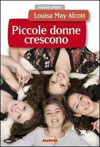 Le piccole donne crescono - Louisa May Alcott - Libro Joybook 2014, Classici junior | Libraccio.it