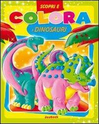 Scopri e colora i dinosauri. Ediz. illustrata  - Libro Joybook 2009, Scopri e colora | Libraccio.it