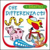 Che differenza c'è? Ediz. illustrata  - Libro Joybook 2009, I didattici | Libraccio.it