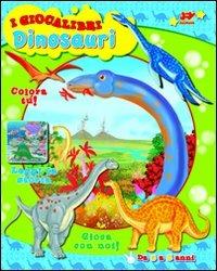 Dinosauri. I giganti della preistoria a grandezza naturale  - Libro Joybook 2011, I giocalibri | Libraccio.it