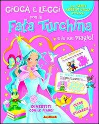 Fata turchina e le sue magie. Con stickers  - Libro Joybook 2010, Gioca e leggi | Libraccio.it