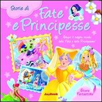 Storie di fate e principesse  - Libro Joybook 2010, Storie fantastiche | Libraccio.it