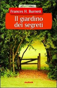 Il giardino dei segreti - Frances H. Burnett - Libro Joybook 2010, Classici junior | Libraccio.it
