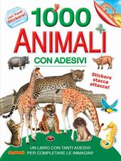 1000 animali con adesivi. Ediz. illustrata