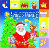 La magica storia di Babbo Natale  - Libro Joybook 2010, Rubrica natale | Libraccio.it