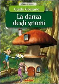 La danza degli gnomi - Guido Gozzano - Libro Joybook 2014, Classici junior | Libraccio.it