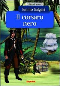 Il Corsaro Nero - Emilio Salgari - Libro Joybook 2011, Classici junior | Libraccio.it