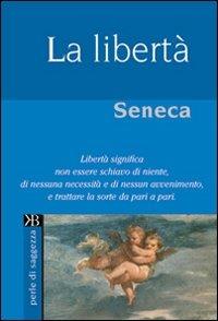 La libertà - Lucio Anneo Seneca - Libro Keybook 2007, Perle di saggezza | Libraccio.it