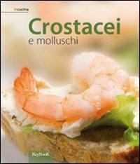 Crostacei e molluschi  - Libro Keybook 2007, In cucina | Libraccio.it
