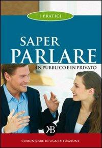 Saper parlare in pubblico e in privato  - Libro Keybook 2007, Pratici | Libraccio.it