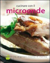 Cucinare con il microonde  - Libro Keybook 2010, Cucina passo passo | Libraccio.it