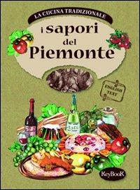 I sapori del Piemonte  - Libro Keybook 2007, Cucina regionale tradizionale | Libraccio.it