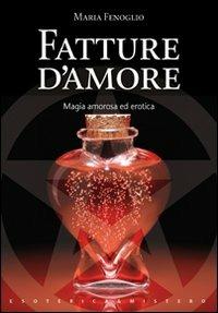 Fatture d'amore - Maria Fenoglio - Libro Keybook 2008, Esoterica e mistero | Libraccio.it