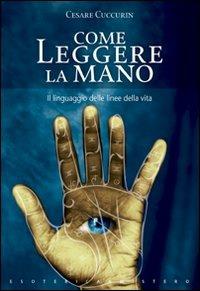 Come leggere la mano - Cesare Cuccurin - Libro Keybook 2008, Esoterica e mistero | Libraccio.it