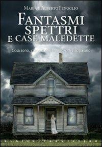 Fantasmi spettri e case maledette - Maria Fenoglio - Libro Keybook 2008, Esoterica e mistero | Libraccio.it
