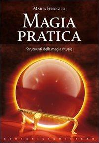 Magia pratica - Maria Fenoglio - Libro Keybook 2008, Esoterica e mistero | Libraccio.it
