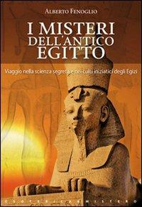 I misteri dell'antico Egitto - Alberto Fenoglio - Libro Keybook 2008, Esoterica e mistero | Libraccio.it